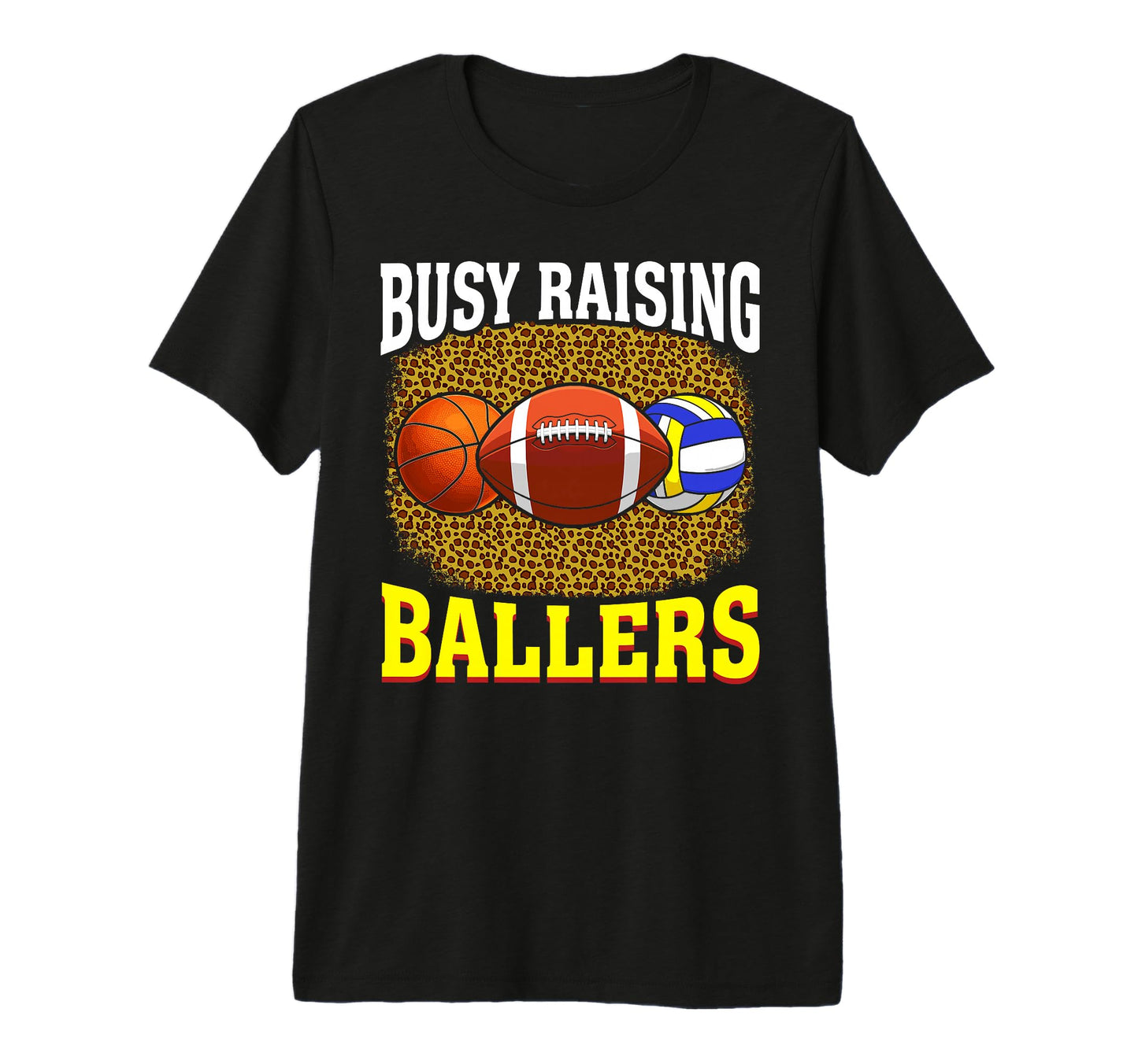 Busy Raising Ballers Basketball Football T-Shirt - Trendy Graphic Unisex - T-Shirt, Sweatshirt, Hoodie