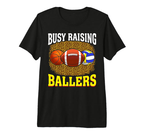 Busy Raising Ballers Basketball Football T-Shirt - Trendy Graphic Unisex - T-Shirt, Sweatshirt, Hoodie