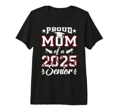 Proud Mom 2025 Senior Baseball Class T-Shirt - Novelty Apparel for Adults - T-Shirt, Sweatshirt, Hoodie