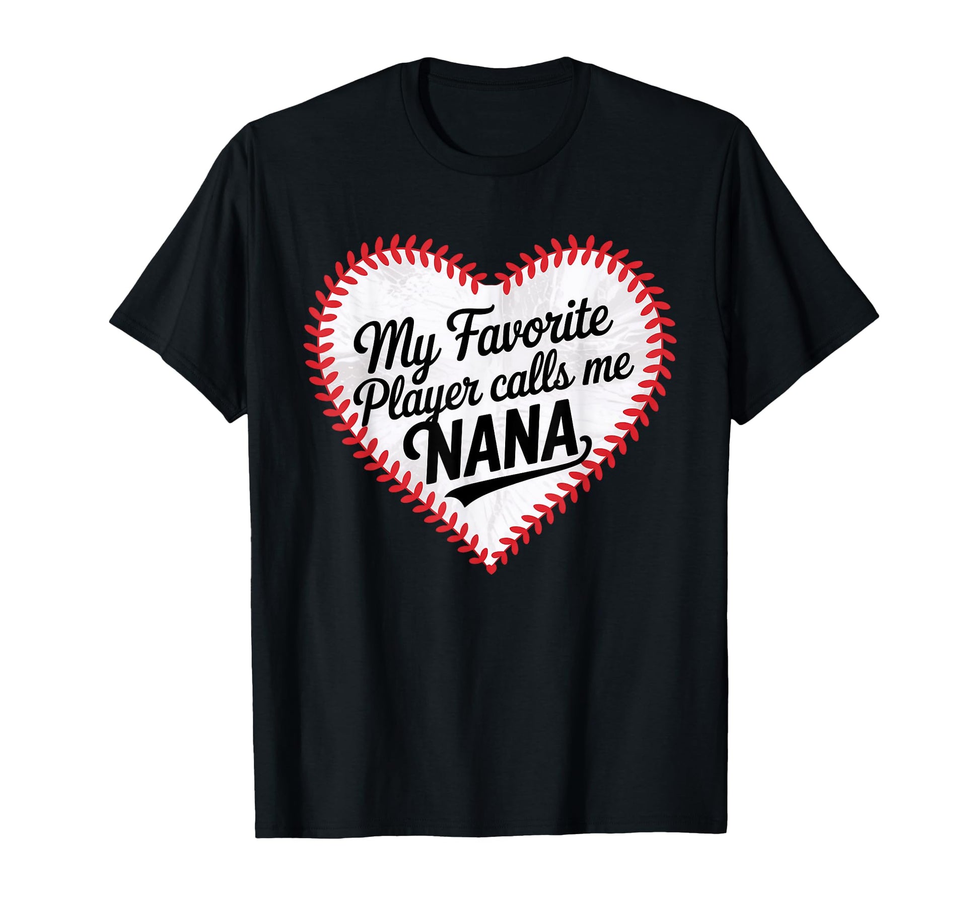 Favorite Baseball Player Calls Me Nana T-Shirt - Graphic Print Men Women - T-Shirt, Sweatshirt, Hoodie