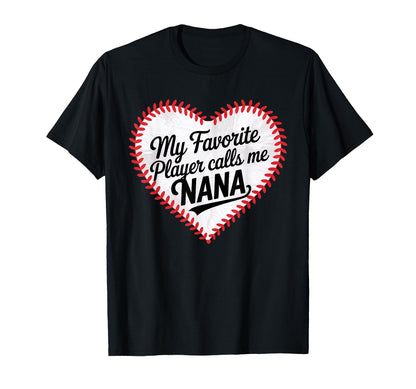 Favorite Baseball Player Calls Me Nana T-Shirt - Graphic Print Men Women - T-Shirt, Sweatshirt, Hoodie