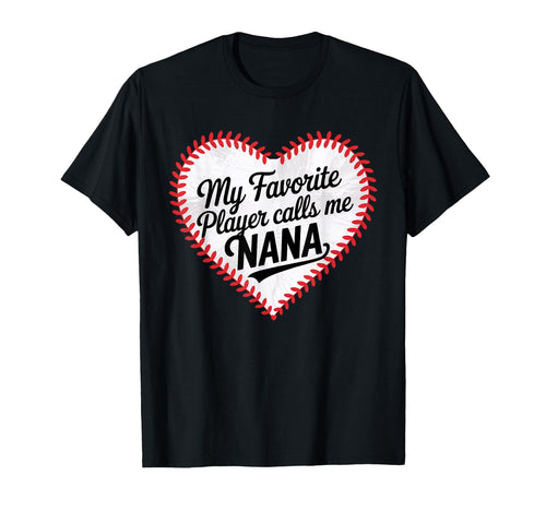 Favorite Baseball Player Calls Me Nana T-Shirt - Graphic Print Men Women - T-Shirt, Sweatshirt, Hoodie