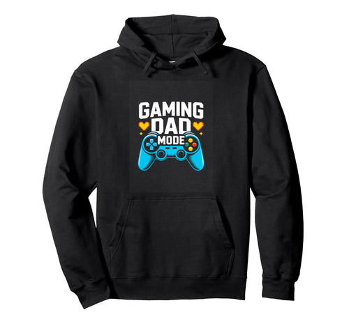 Gaming Dad Mode Funny Gamer Father Hoodie - Custom Art Print Men Women - T-Shirt, Sweatshirt, Hoodie