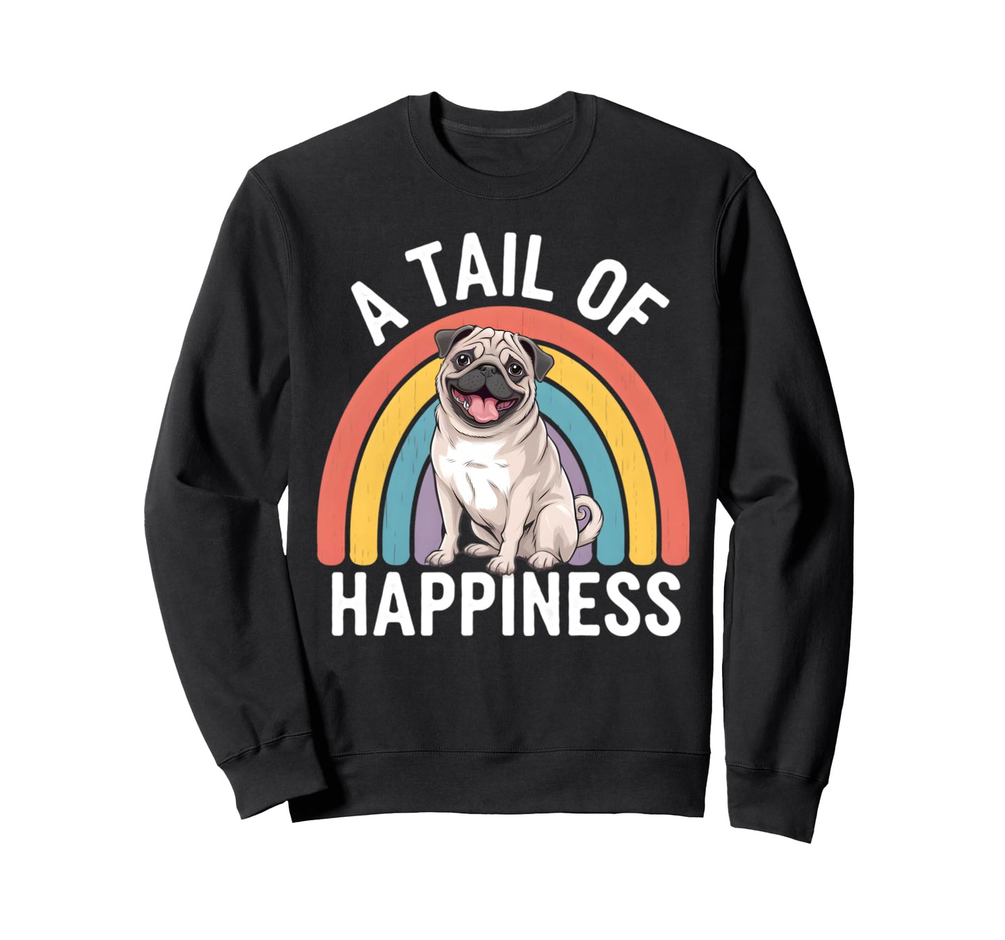Tail Happiness Pug Dog Rainbow Sweatshirt - Fun Novelty Design for Adults - T-Shirt, Sweatshirt, Hoodie