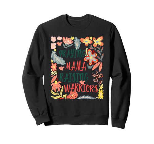 Boho Praying Mama Raising Warriors Sweatshirt - Trendy Graphic Unisex - T-Shirt, Sweatshirt, Hoodie