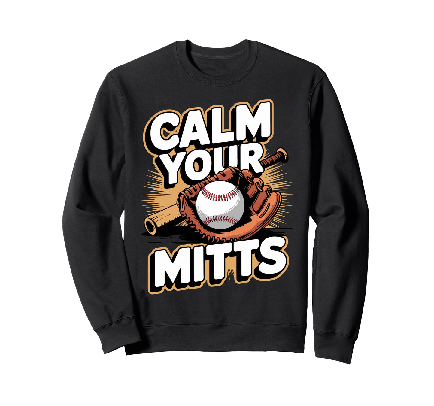 Calm Your Mitts Funny Sweatshirt - Casual Everyday Wear for Adults - T-Shirt, Sweatshirt, Hoodie