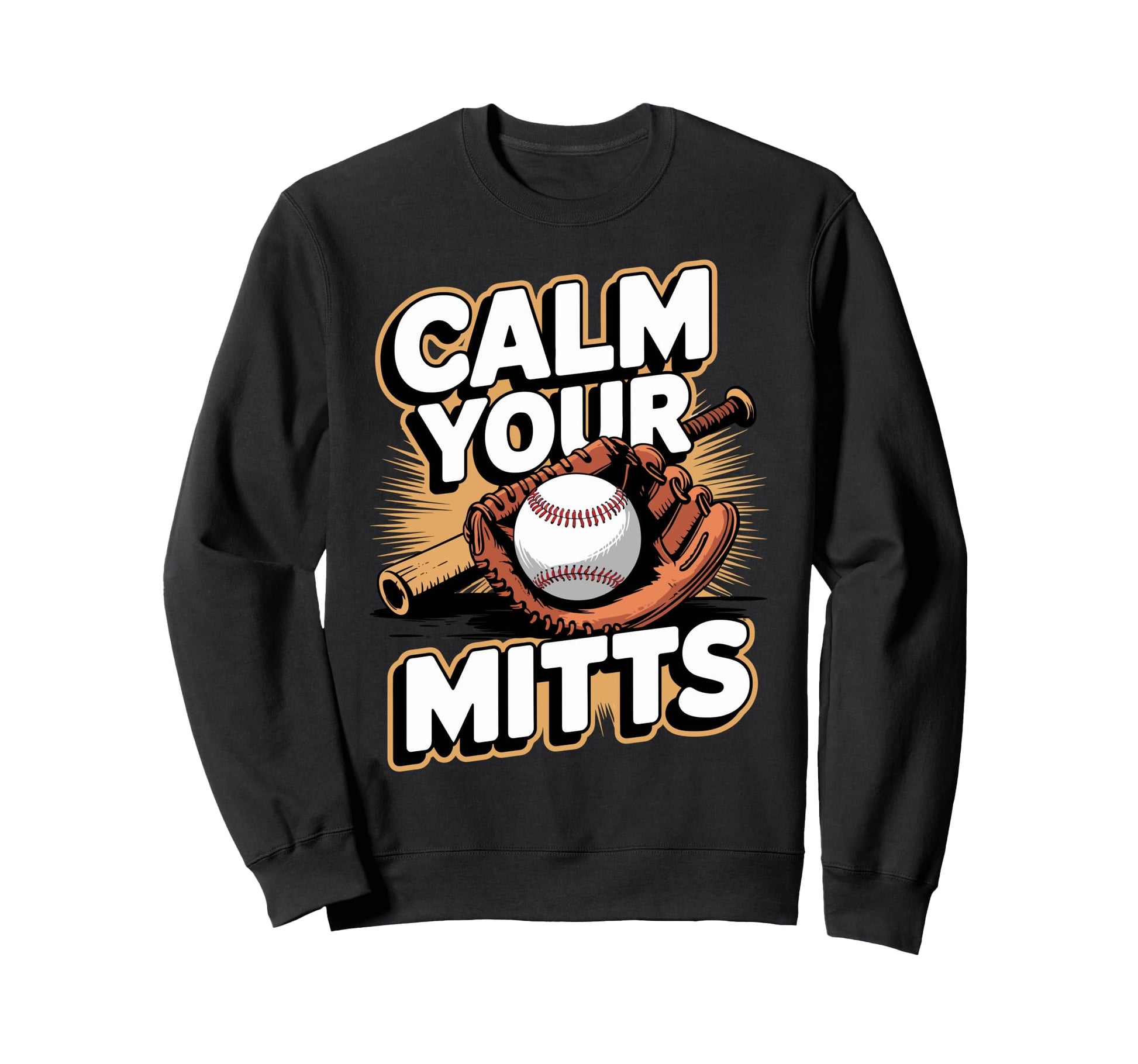 Calm Your Mitts Funny Sweatshirt - Casual Everyday Wear for Adults - T-Shirt, Sweatshirt, Hoodie