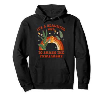 Its Beautiful Day To Smash Patriarchy Rainbow Hoodie - Graphic Print Unisex - T-Shirt, Sweatshirt, Hoodie