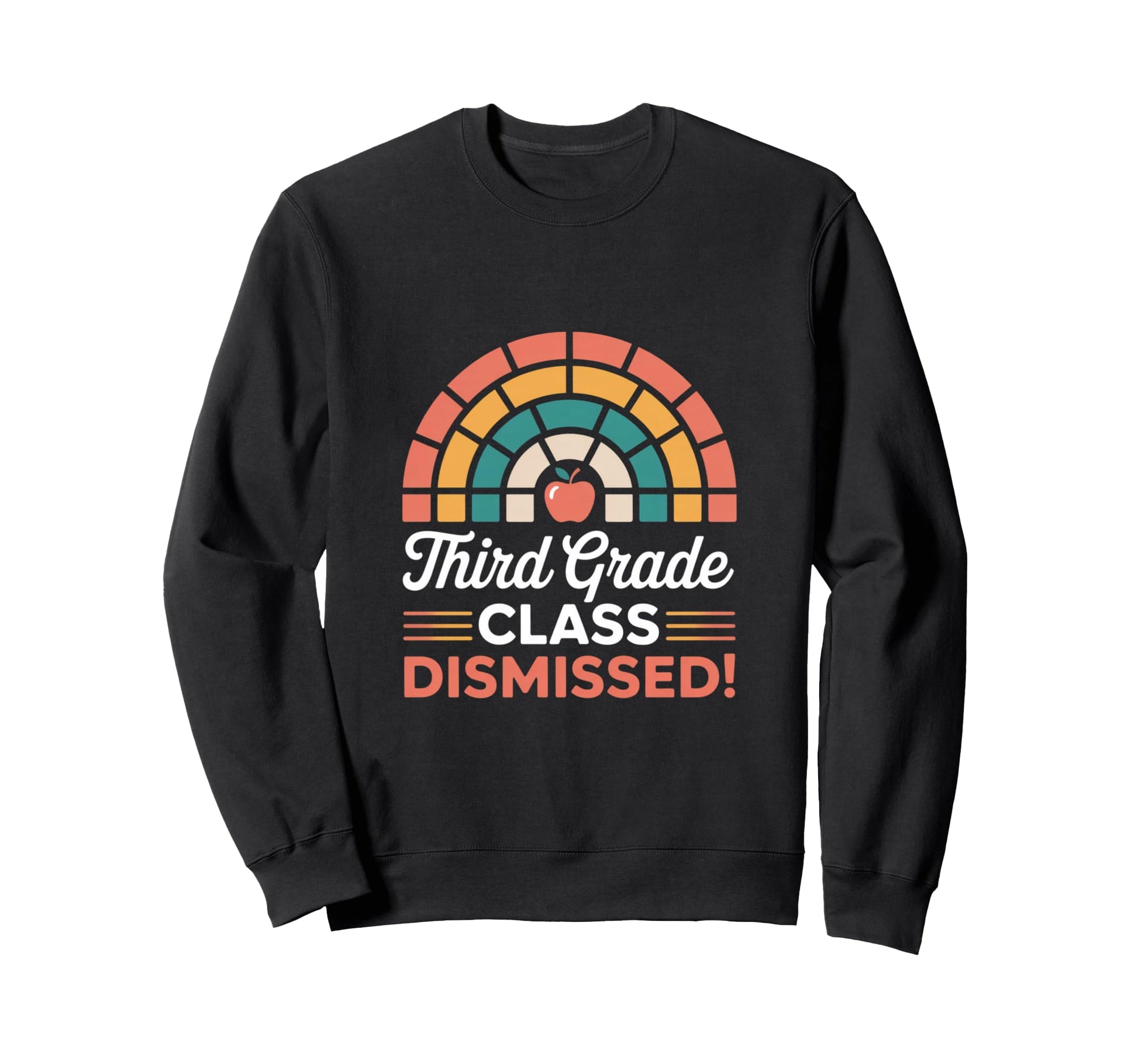 Third Grade Class Dismissed Rainbow Sweatshirt - Custom Art Print Men Women - T-Shirt, Sweatshirt, Hoodie