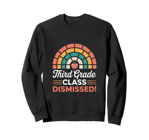 Third Grade Class Dismissed Rainbow Sweatshirt - Custom Art Print Men Women - T-Shirt, Sweatshirt, Hoodie
