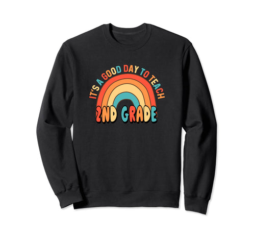 Its Good Day To Teach Rainbow Sweatshirt - Casual Everyday Wear Unisex - T-Shirt, Sweatshirt, Hoodie