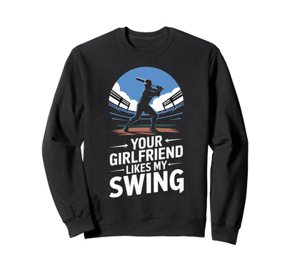 Your Girlfriend Likes My Swing Sweatshirt - Aesthetic Graphic Unisex - T-Shirt, Sweatshirt, Hoodie