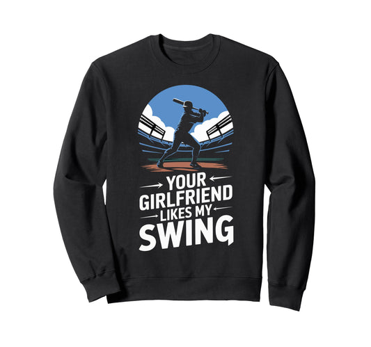 Your Girlfriend Likes My Swing Sweatshirt - Aesthetic Graphic Unisex - T-Shirt, Sweatshirt, Hoodie
