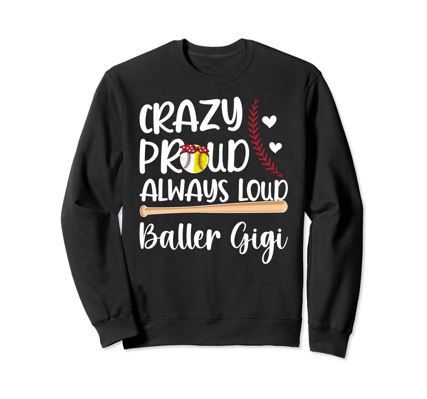 Crazy Proud Baller Gigi Softball Sweatshirt - Graphic Print Unisex - T-Shirt, Sweatshirt, Hoodie