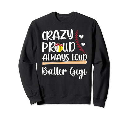 Crazy Proud Baller Gigi Softball Sweatshirt - Graphic Print Unisex - T-Shirt, Sweatshirt, Hoodie