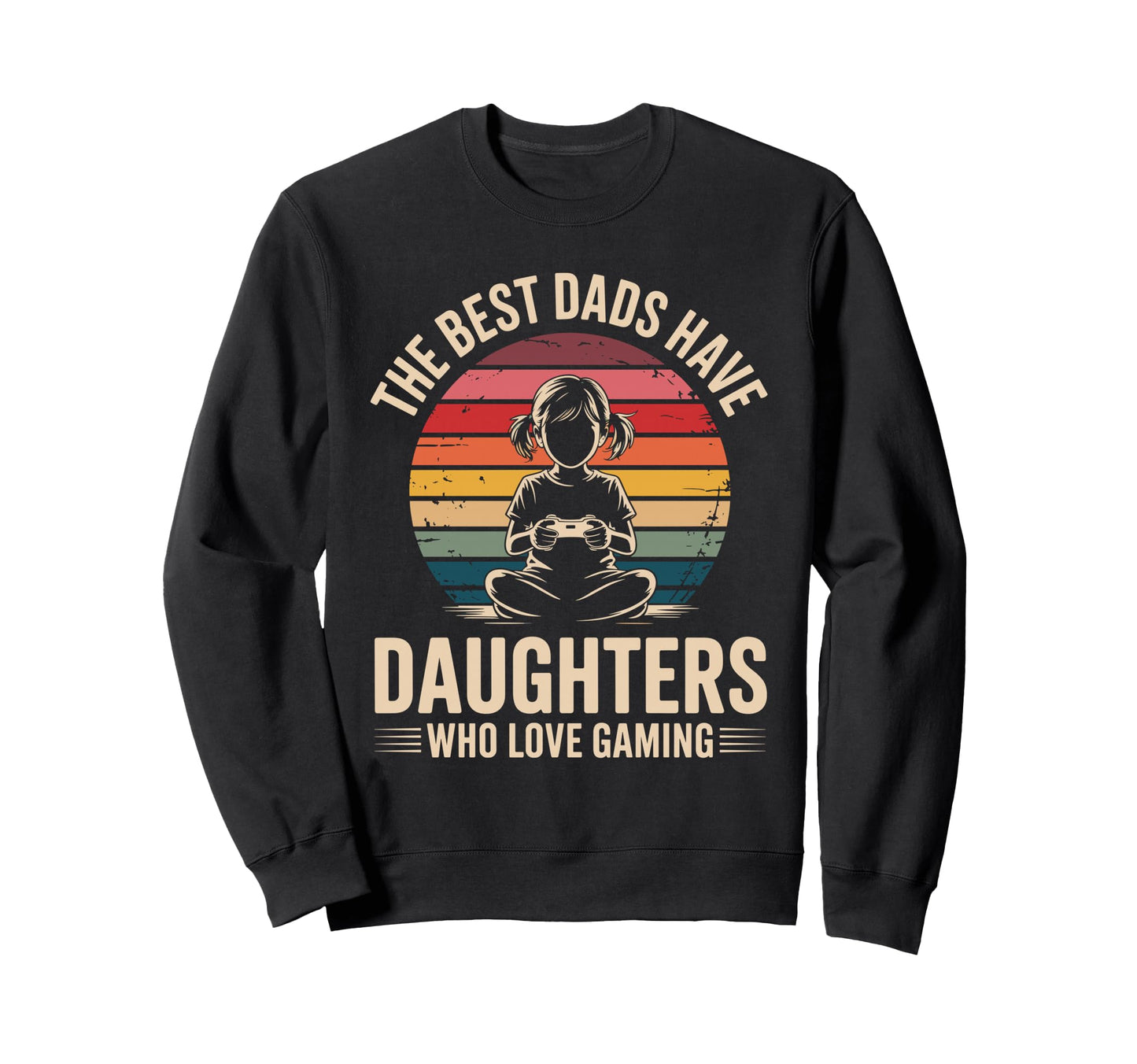Best Dads Have Daughters Love Sweatshirt - Custom Art Print for Adults - T-Shirt, Sweatshirt, Hoodie