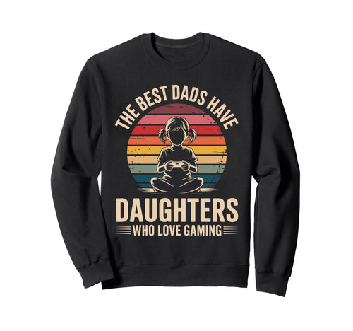 Best Dads Have Daughters Love Sweatshirt - Custom Art Print for Adults - T-Shirt, Sweatshirt, Hoodie