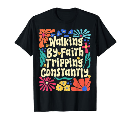 Walking Faith Tripping Constantly Boho T-Shirt - Aesthetic Graphic Unisex - T-Shirt, Sweatshirt, Hoodie