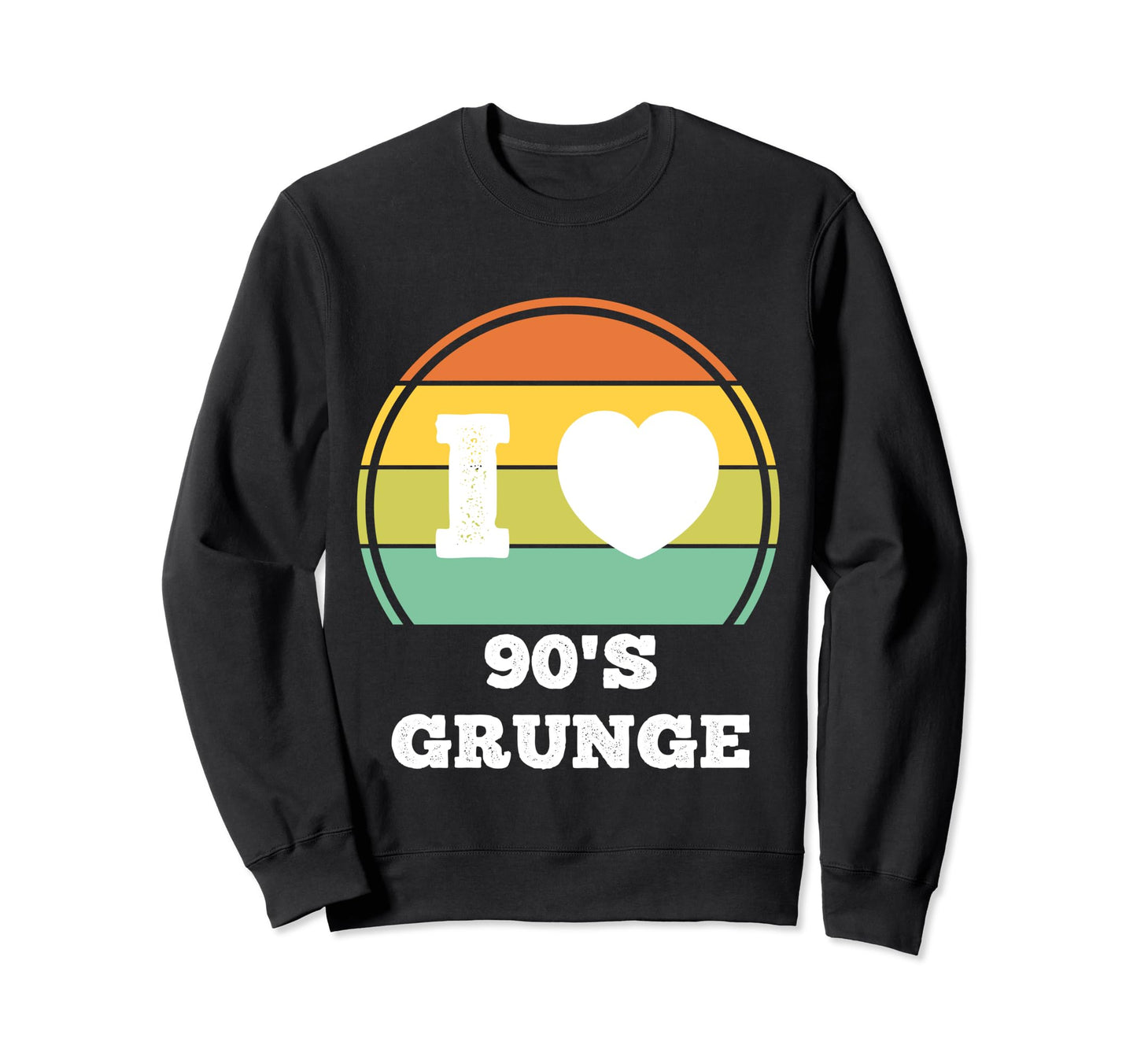 I Love 90S Grunge Rock Music Sweatshirt - Casual Everyday Wear Men Women - T-Shirt, Sweatshirt, Hoodie