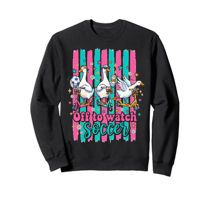 Off To Watch Soccer Silly Goose Sweatshirt - Minimalist Print for Adults - T-Shirt, Sweatshirt, Hoodie