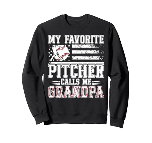 My Favorite Baseball Pitcher Grandpa Sweatshirt - Trendy Graphic Men Women - T-Shirt, Sweatshirt, Hoodie