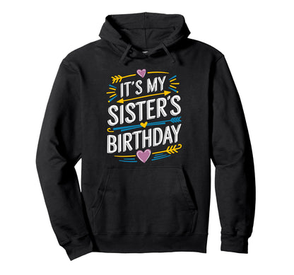 Its My Sisters Birthday Boho Nostalgia Hoodie - Custom Art Print Men Women - T-Shirt, Sweatshirt, Hoodie