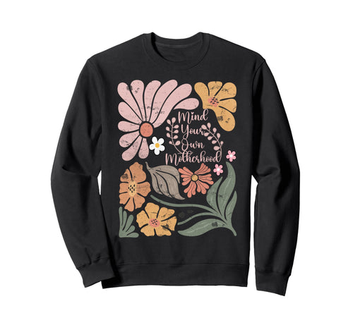 Boho Mind Your Own Motherhood Sweatshirt - Aesthetic Graphic for Adults - T-Shirt, Sweatshirt, Hoodie