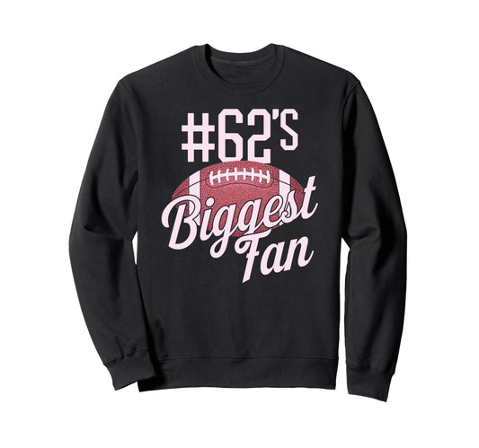 Number 62 Biggest Fan Football Mom Sweatshirt - Custom Art Print Unisex - T-Shirt, Sweatshirt, Hoodie
