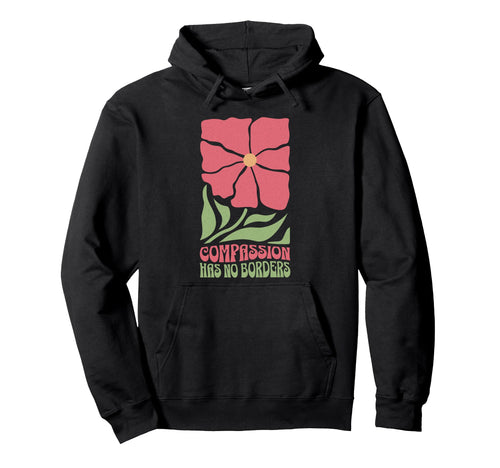 Compassion Has No Borders Boho Floral Hoodie - Streetwear Style for Adults - T-Shirt, Sweatshirt, Hoodie