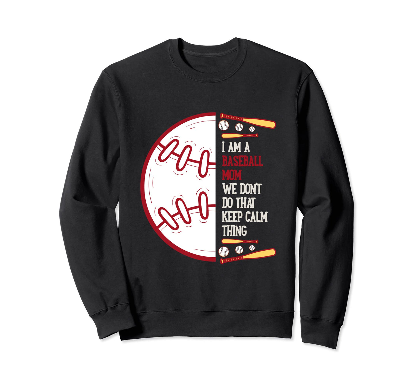 I Am Baseball Mom We Dont Do That Sweatshirt - Unique Graphic Men Women - T-Shirt, Sweatshirt, Hoodie