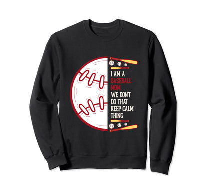 I Am Baseball Mom We Dont Do That Sweatshirt - Unique Graphic Men Women - T-Shirt, Sweatshirt, Hoodie