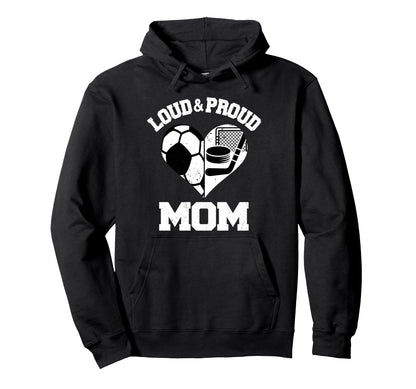 Loud Proud Mom Soccer Hockey Heart Sports Hoodie - Minimalist Print Unisex - T-Shirt, Sweatshirt, Hoodie