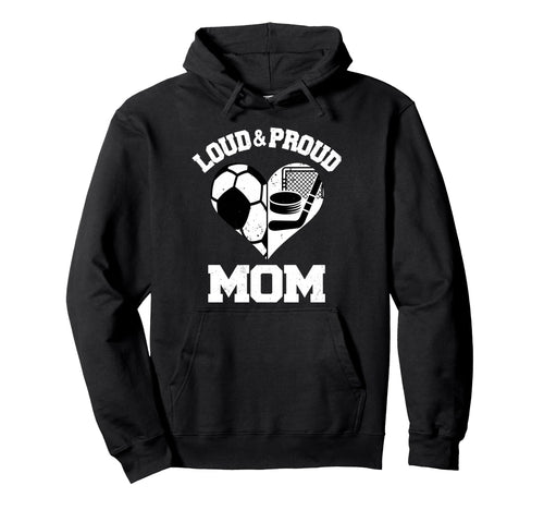 Loud Proud Mom Soccer Hockey Heart Sports Hoodie - Minimalist Print Unisex - T-Shirt, Sweatshirt, Hoodie