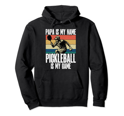 Papa Is My Name Pickleball Is My Game Hoodie - Trendy Graphic Unisex - T-Shirt, Sweatshirt, Hoodie