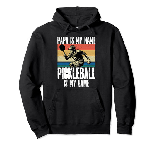 Papa Is My Name Pickleball Is My Game Hoodie - Trendy Graphic Unisex - T-Shirt, Sweatshirt, Hoodie