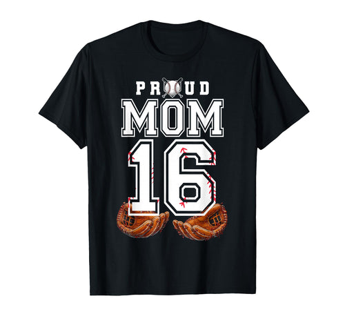 Proud Mom Baseball Player Number 16 T-Shirt - Aesthetic Graphic Unisex - T-Shirt, Sweatshirt, Hoodie