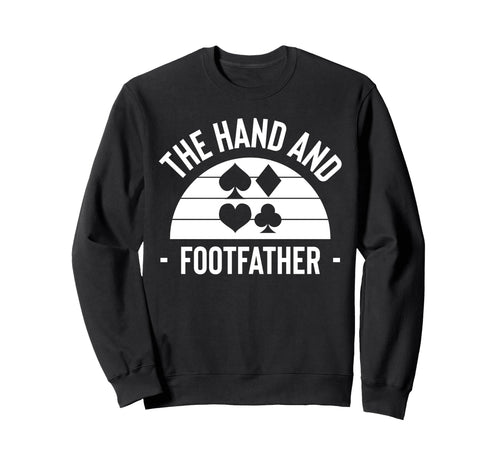 Hand And Foot Card Game Fathers Sweatshirt - Custom Art Print Men Women - T-Shirt, Sweatshirt, Hoodie