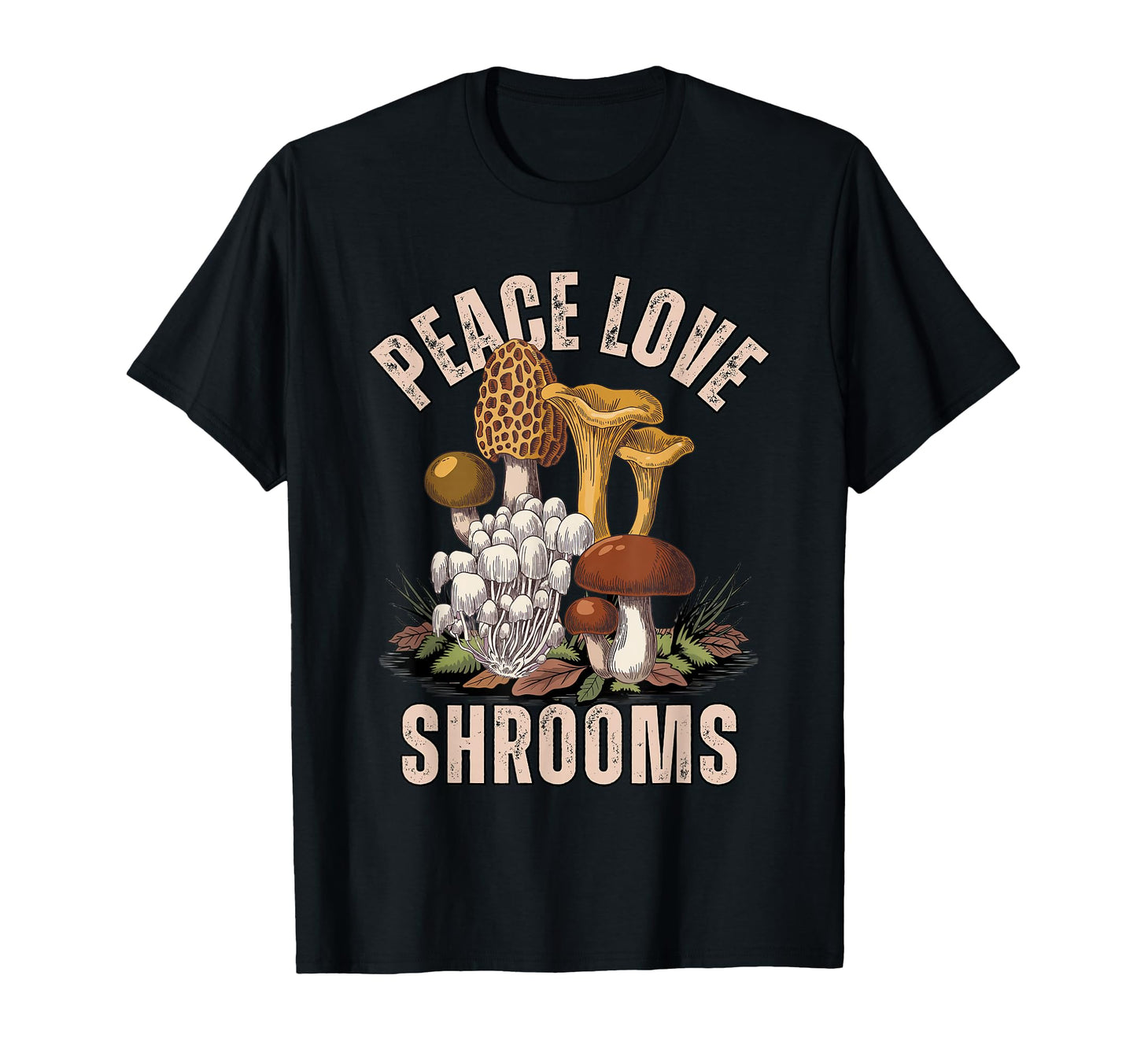 Peace Love Shrooms Mushroom T-Shirt - Casual Everyday Wear Men Women - T-Shirt, Sweatshirt, Hoodie