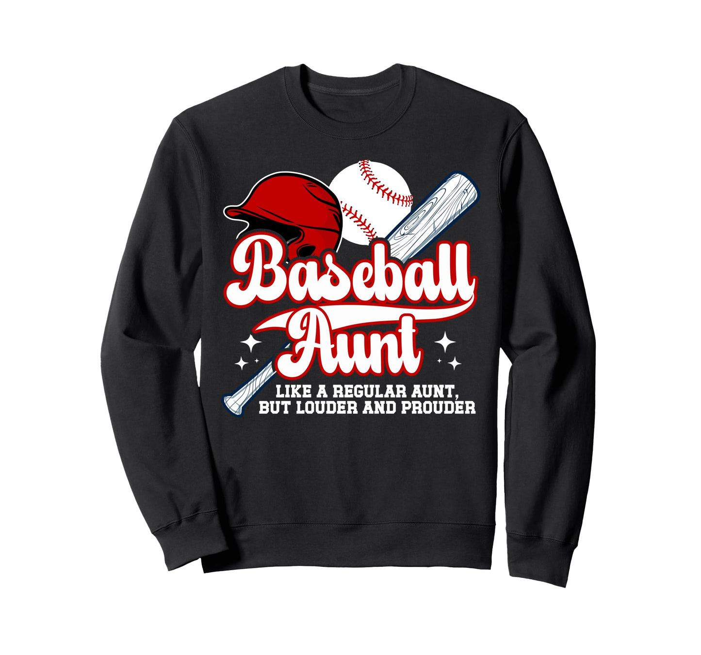 Baseball Aunt Baseball Player Sweatshirt - Casual Everyday Wear Unisex - T-Shirt, Sweatshirt, Hoodie