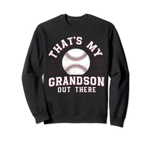 Thats My Grandson Out There Sweatshirt - Streetwear Style Men Women - T-Shirt, Sweatshirt, Hoodie