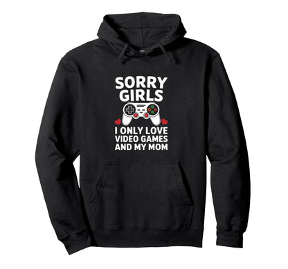 Sorry Love Video Games Mom Gamer Hoodie - Streetwear Style Unisex - T-Shirt, Sweatshirt, Hoodie