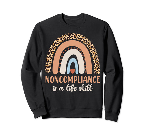 Noncompliance Is Life Skill Applied Sweatshirt - Trendy Graphic for Adults - T-Shirt, Sweatshirt, Hoodie