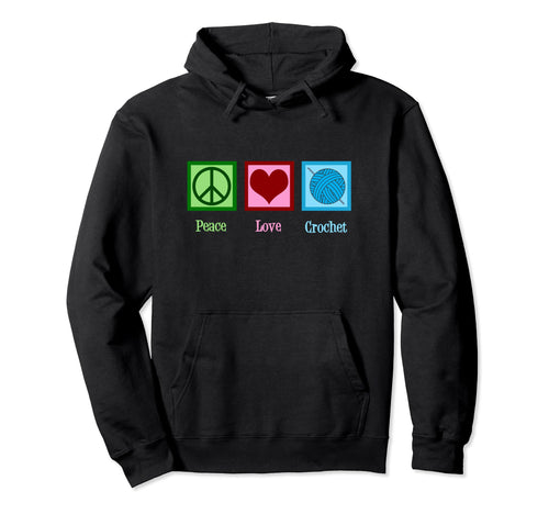 Peace Love Crochet Crocheting Gift Hoodie - Graphic Print Unisex - T-Shirt, Sweatshirt, Hoodie