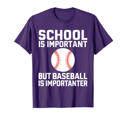 School Is Important But Baseball Is T-Shirt - Novelty Apparel Unisex - T-Shirt, Sweatshirt, Hoodie
