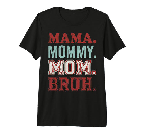 Mama Mommy Mom Bruh Funny Baseball Mom T-Shirt - Unique Graphic Unisex - T-Shirt, Sweatshirt, Hoodie