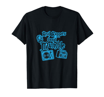 Real Rappers Dont Mumble I Rap Hiphop Hip T-Shirt - Unique Graphic Unisex - T-Shirt, Sweatshirt, Hoodie