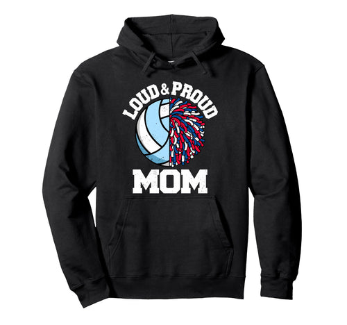 Loud Proud Volleyball Cheerleader Mom Hoodie - Trendy Graphic Men Women - T-Shirt, Sweatshirt, Hoodie