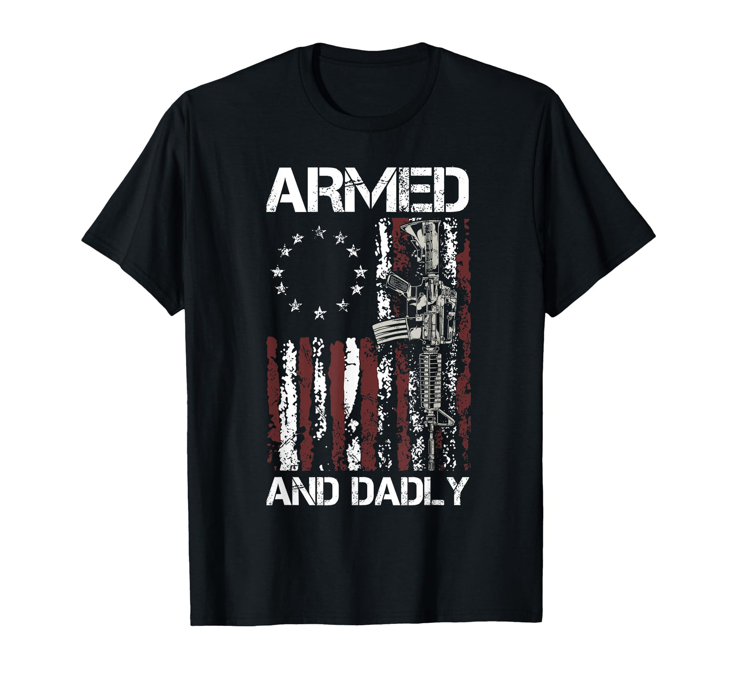 Armed And Dadly Funny Deadly Father T-Shirt - Aesthetic Graphic for Adults - T-Shirt, Sweatshirt, Hoodie