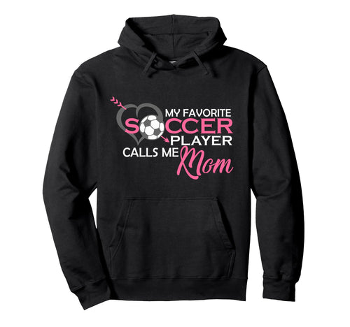 My Favorite Soccer Player Calls Me Hoodie - Aesthetic Graphic for Adults - T-Shirt, Sweatshirt, Hoodie
