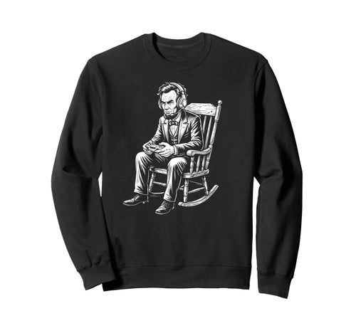 Abraham Lincoln Playing Video Games Sweatshirt - Streetwear Style Unisex - T-Shirt, Sweatshirt, Hoodie
